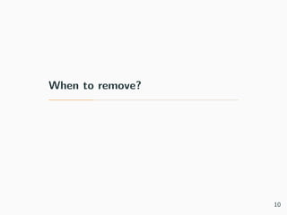 When to remove?
10
 