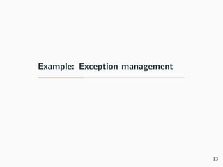 Example: Exception management
13
 