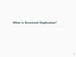 What is Structural Duplication?
3
 
