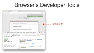 Browser's Developer Tools
runtime #1
 
