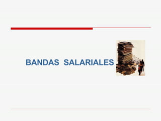 BANDAS  SALARIALES 