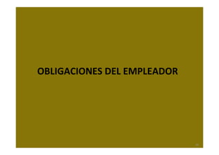 OBLIGACIONES DEL EMPLEADOR
35
 