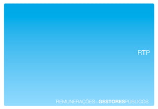 RTP!




REMUNERAÇÕESdeGESTORESPÚBLICOS!
 