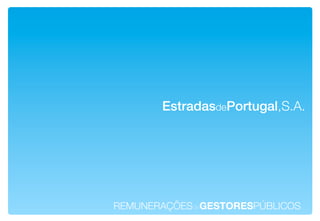 EstradasdePortugal,S.A.!




REMUNERAÇÕESdeGESTORESPÚBLICOS!
 