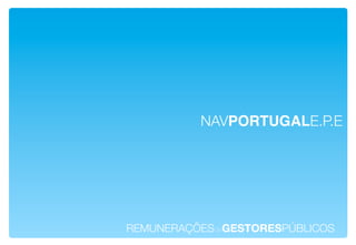 NAVPORTUGALE.P.E!




REMUNERAÇÕESdeGESTORESPÚBLICOS!
 