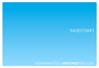 SAGESTAMO!




REMUNERAÇÕESdeGESTORESPÚBLICOS!
 