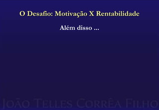 Ganhos financeiros crescentesAo mesmo tempo que ...