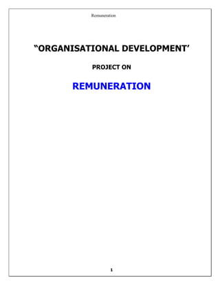Remuneration
1
“ORGANISATIONAL DEVELOPMENT’
PROJECT ON
REMUNERATION
 