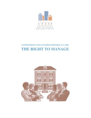 COMMONHOLD AND LEASEHOLD REFORM ACT 2002
THE RIGHT TO MANAGE
 