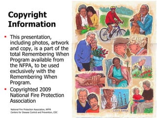 Copyright Information  This presentation, including photos, artwork and copy, is a part of the total Remembering When  Program available from  the NFPA, to be used exclusively with the Remembering When Program.  Copyrighted 2009 National Fire Protection Association  