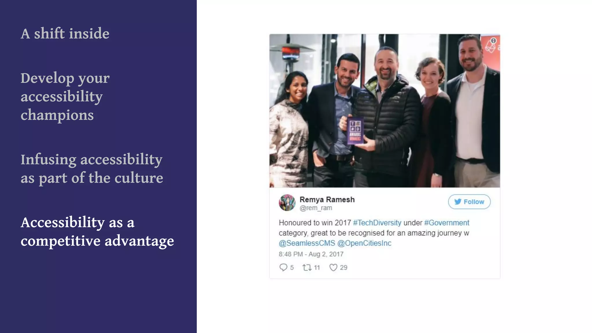 A shift inside
Develop your
accessibility
champions
Infusing accessibility
as part of the culture
Accessibility as a
competitive advantage
 