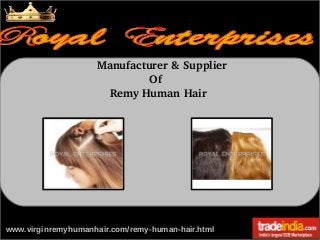   Manufacturer & Supplier
                  Of
      Remy Human Hair

www.virginremyhumanhair.com/remy-human-hair.html

 