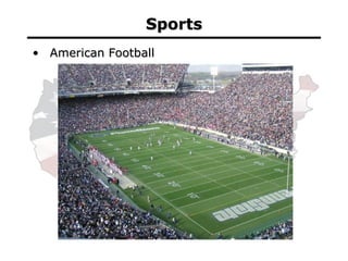 Sports <ul><li>American Football </li></ul>