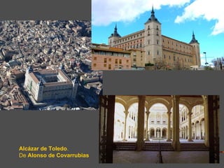 Alcázar de Toledo.
De Alonso de Covarrubias
 