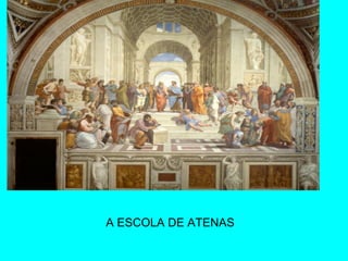 A ESCOLA DE ATENAS

 