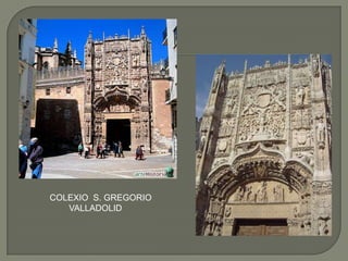COLEXIO S. GREGORIO
   VALLADOLID
 