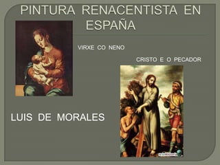 VIRXE CO NENO

                          CRISTO E O PECADOR




LUIS DE MORALES
 