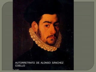 AUTORRETRATO DE ALONSO SÁNCHEZ
COELLO
 