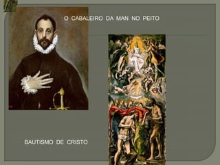 O CABALEIRO DA MAN NO PEITO




BAUTISMO DE CRISTO
 