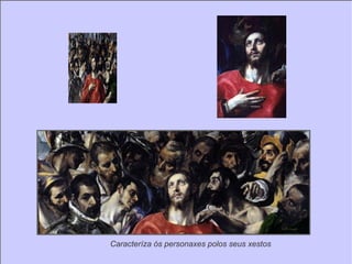 Caracteríza ós personaxes polos seus xestos 