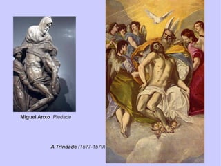 A Trindade  (1577-1579) Miguel Anxo   Piedade  