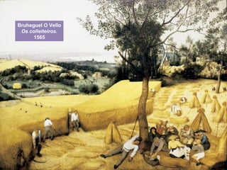 Bruheguel O Vello
Os colleiteiros.
1565
 