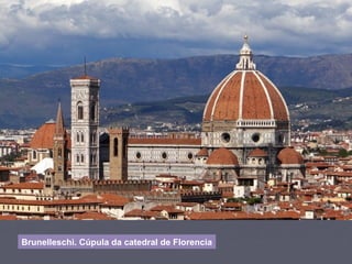 Brunelleschi. Cúpula da catedral de Florencia
 