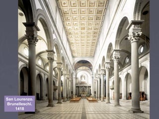San Lourenzo.
Brunelleschi.
1418
 