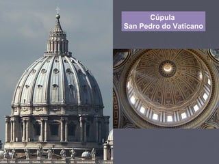 Cúpula
San Pedro do Vaticano
 