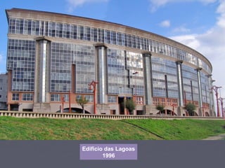 Edificio das Lagoas
1996
 