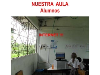 NUESTRA  AULAAlumnosINTERNET !!!