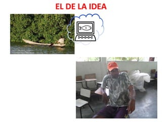 EL DE LA IDEA
