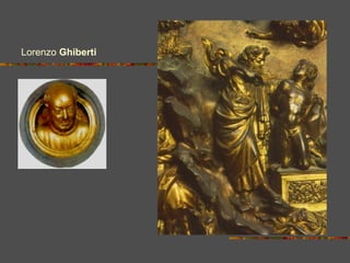 detalle
• Lorenzo Ghiberti
(1378-1455)
 
