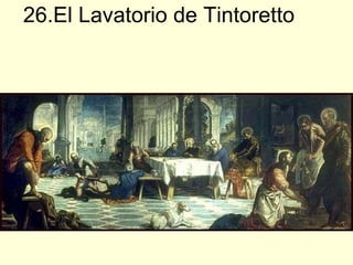 26.El Lavatorio de Tintoretto 