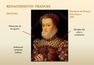 Detalles del
color y
vestimenta
Valoración de
los gestos
Influencia
retratista
italiana