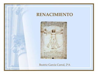 RENACIMIENTO




Beatriz García Carral, 2ºA
 