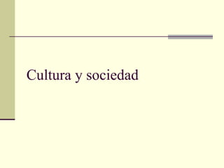 Cultura y sociedad 