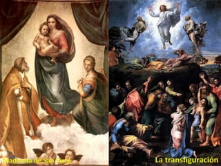 Madonna de San Sixto La transfiguración
 