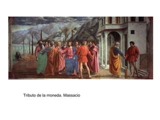 Tributo de la moneda. Massacio 