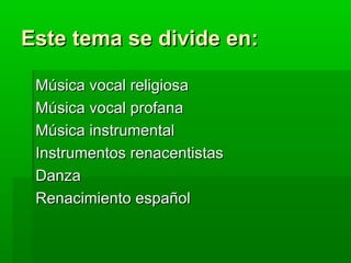 Este tema se divide en:   Música vocal religiosa 