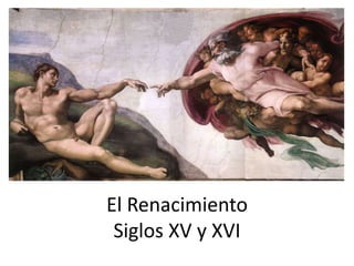 El RenacimientoSiglos XV y XVI 