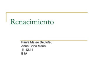 Renacimiento Paula Mateo Deulofeu Anna Cobo Marin 11.12.11 B1A 