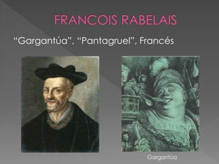“Gargantúa”, “Pantagruel”, Francés
Gargantúa