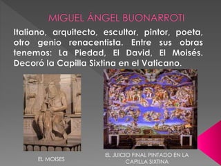 EL MOISES
EL JUICIO FINAL PINTADO EN LA
CAPILLA SIXTINA