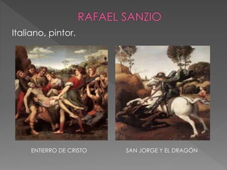 Italiano, pintor.
ENTIERRO DE CRISTO SAN JORGE Y EL DRAGÓN