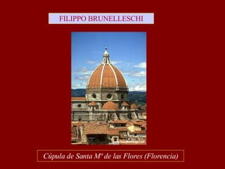 Cúpula de Santa Mª de las Flores (Florencia) FILIPPO BRUNELLESCHI 