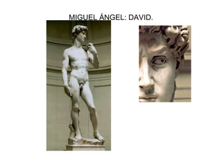 MIGUEL ÁNGEL: DAVID. 