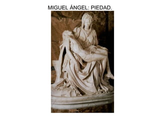 MIGUEL ÁNGEL: PIEDAD. 