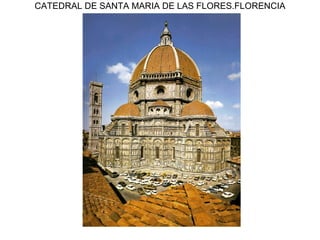 CATEDRAL DE SANTA MARIA DE LAS FLORES.FLORENCIA 