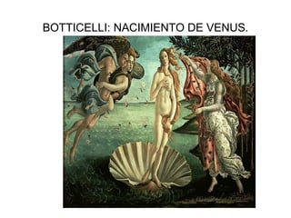 BOTTICELLI: NACIMIENTO DE VENUS. 